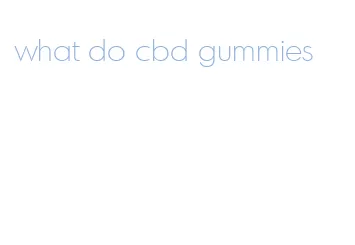 what do cbd gummies