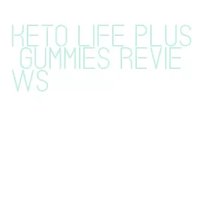 keto life plus gummies reviews