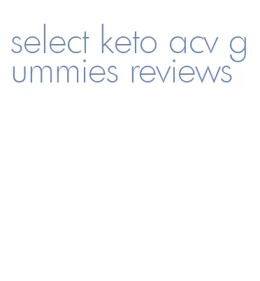 select keto acv gummies reviews