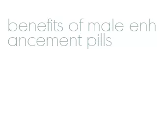 benefits of male enhancement pills