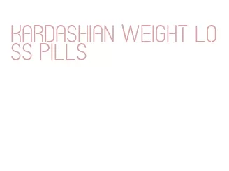 kardashian weight loss pills