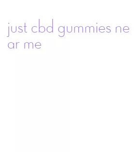 just cbd gummies near me