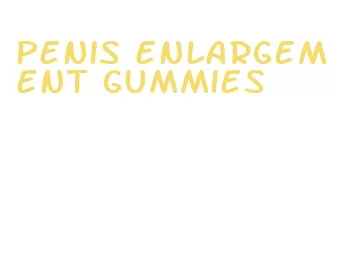 penis enlargement gummies