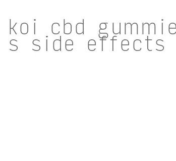 koi cbd gummies side effects