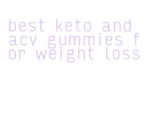 best keto and acv gummies for weight loss