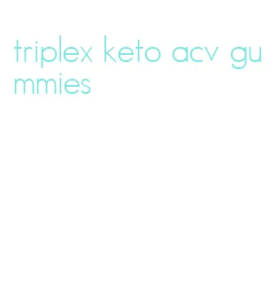 triplex keto acv gummies