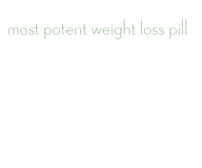 most potent weight loss pill