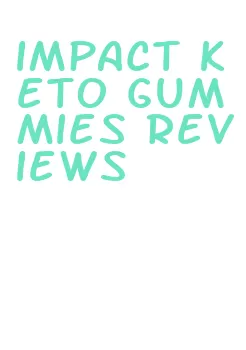 impact keto gummies reviews