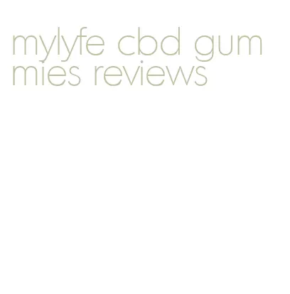 mylyfe cbd gummies reviews