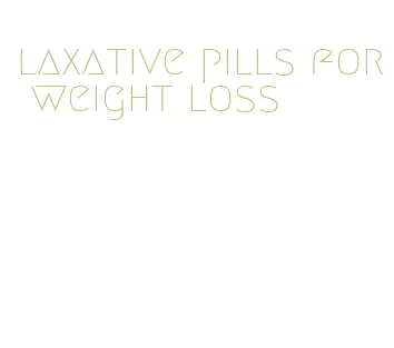 laxative pills for weight loss
