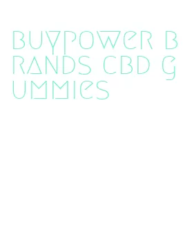 buypower brands cbd gummies