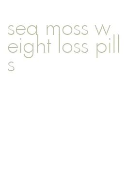 sea moss weight loss pills