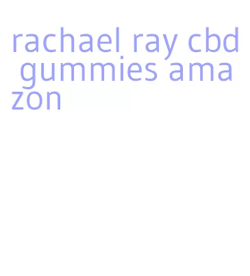 rachael ray cbd gummies amazon
