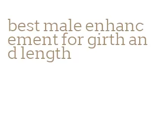 best male enhancement for girth and length