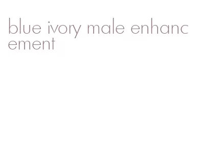 blue ivory male enhancement