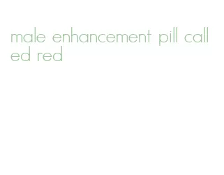 male enhancement pill called red