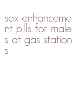 sex enhancement pills for males at gas stations
