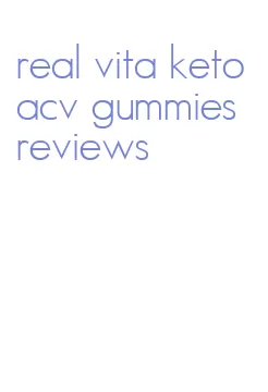 real vita keto acv gummies reviews