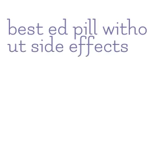 best ed pill without side effects
