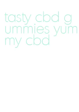tasty cbd gummies yummy cbd