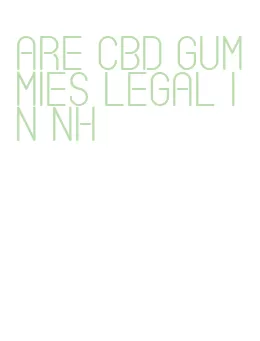 are cbd gummies legal in nh