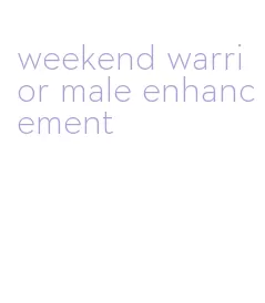weekend warrior male enhancement