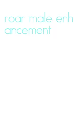 roar male enhancement