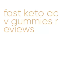 fast keto acv gummies reviews