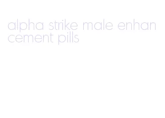 alpha strike male enhancement pills