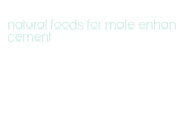 natural foods for male enhancement