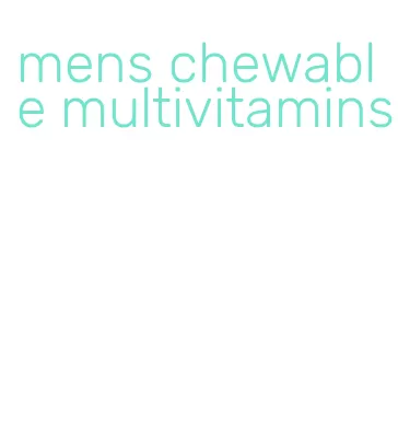 mens chewable multivitamins