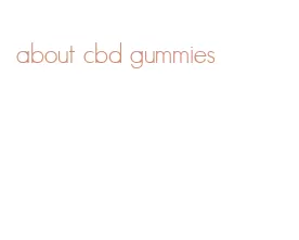 about cbd gummies