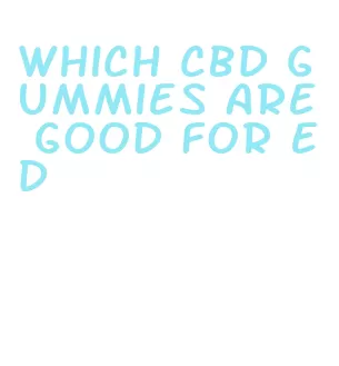 which cbd gummies are good for ed