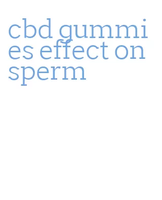 cbd gummies effect on sperm