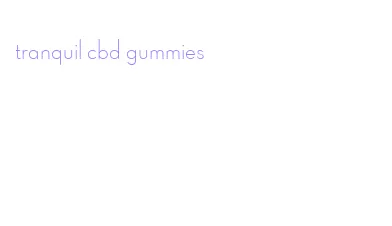 tranquil cbd gummies