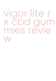 vigor lite rx cbd gummies review