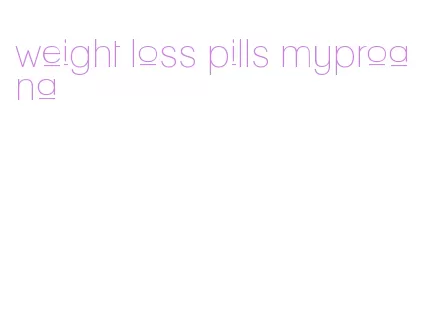 weight loss pills myproana