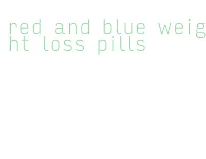red and blue weight loss pills