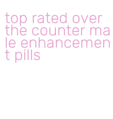 top rated over the counter male enhancement pills
