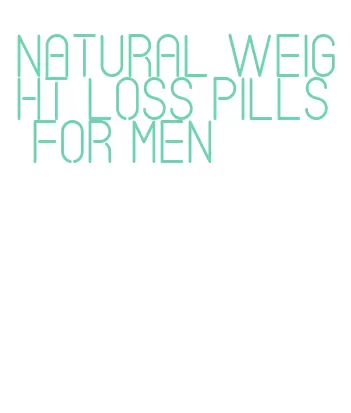 natural weight loss pills for men