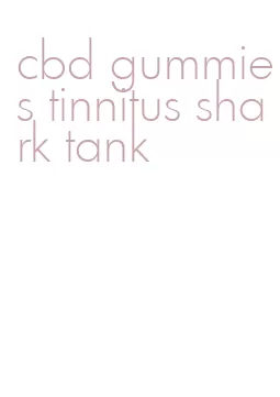 cbd gummies tinnitus shark tank