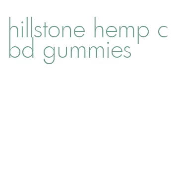 hillstone hemp cbd gummies