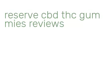 reserve cbd thc gummies reviews