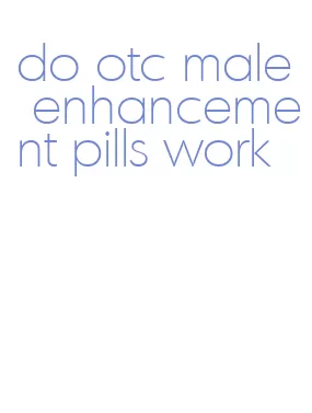 do otc male enhancement pills work