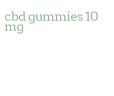 cbd gummies 10 mg