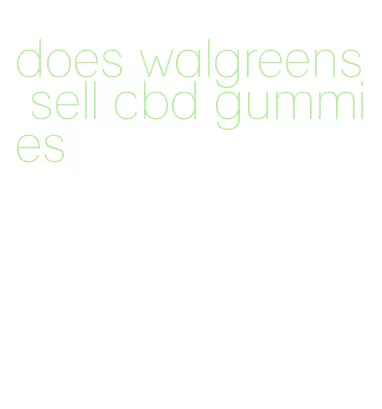 does walgreens sell cbd gummies