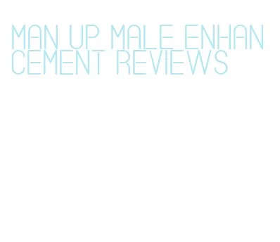 man up male enhancement reviews