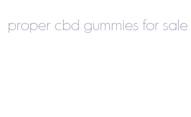 proper cbd gummies for sale