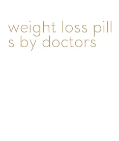 weight loss pills by doctors