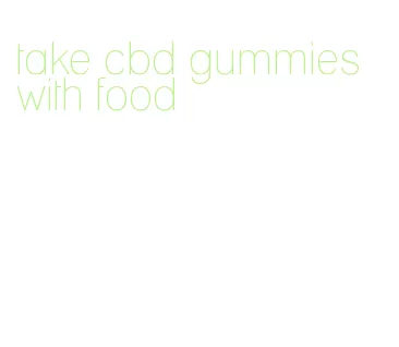take cbd gummies with food